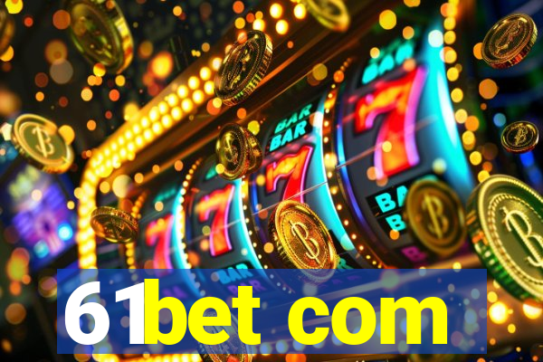 61bet com